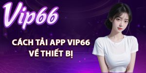 Cách tải app Vip66 về thiết bị